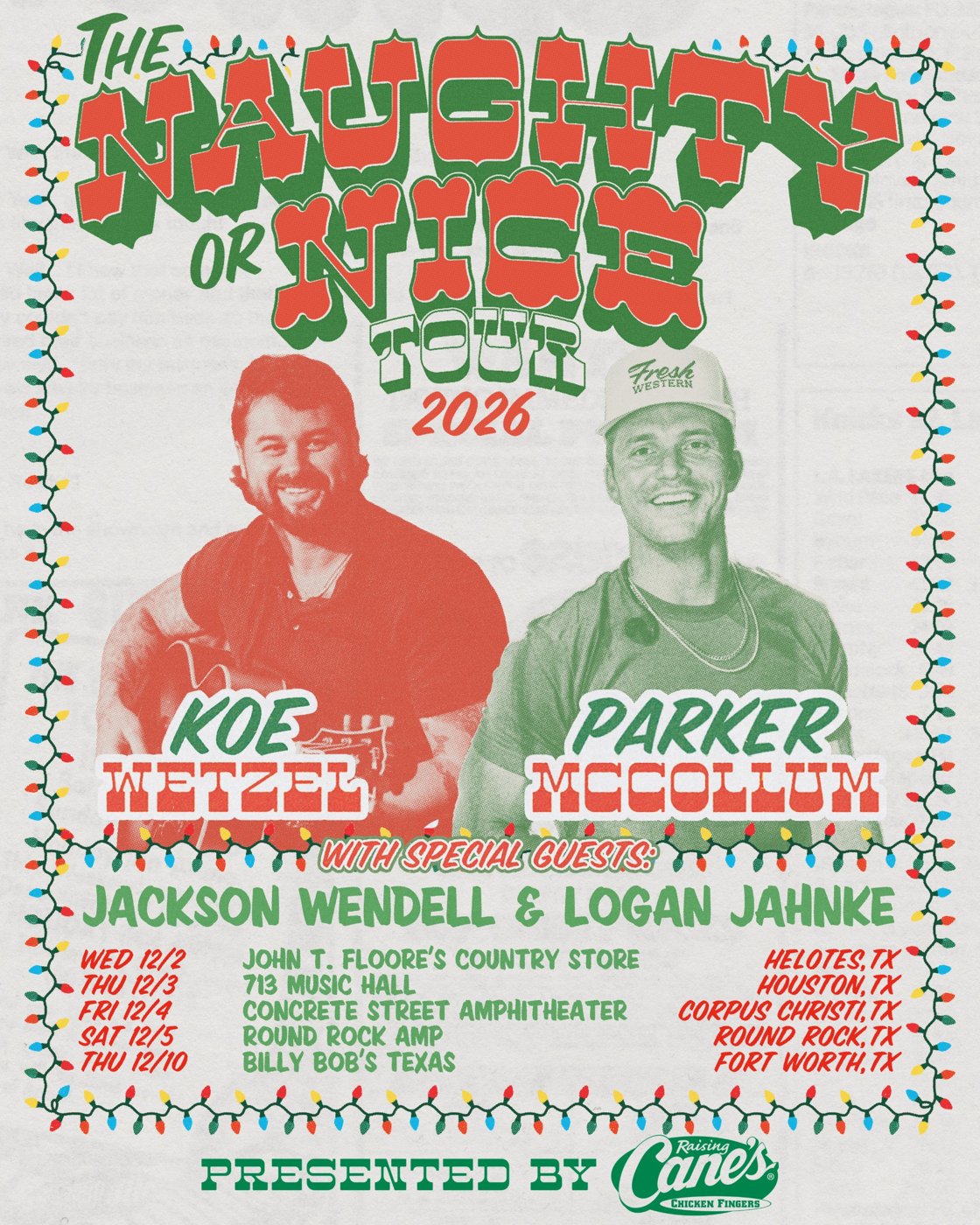 Naughty or Nice Tour 2026 poster: Koe Wetzel and Parker McCollum with Jackson Wendell and Logan Jahnke. Dec. 2 Floore's Country Store, Helotes; Dec. 3 713 Music Hall, Houston; Dec. 4 Concrete Street Amphitheater, Corpus Christi; Dec. 5 Round Rock Amp; Dec. 10 Billy Bob's Texas, Fort Worth. Presented by Raising Cane's